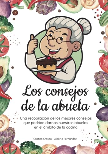 LOS CONSEJOS DE LA ABUELA: Más de 300 increíbles consejos y trucos imprescindibles en el ámbit...