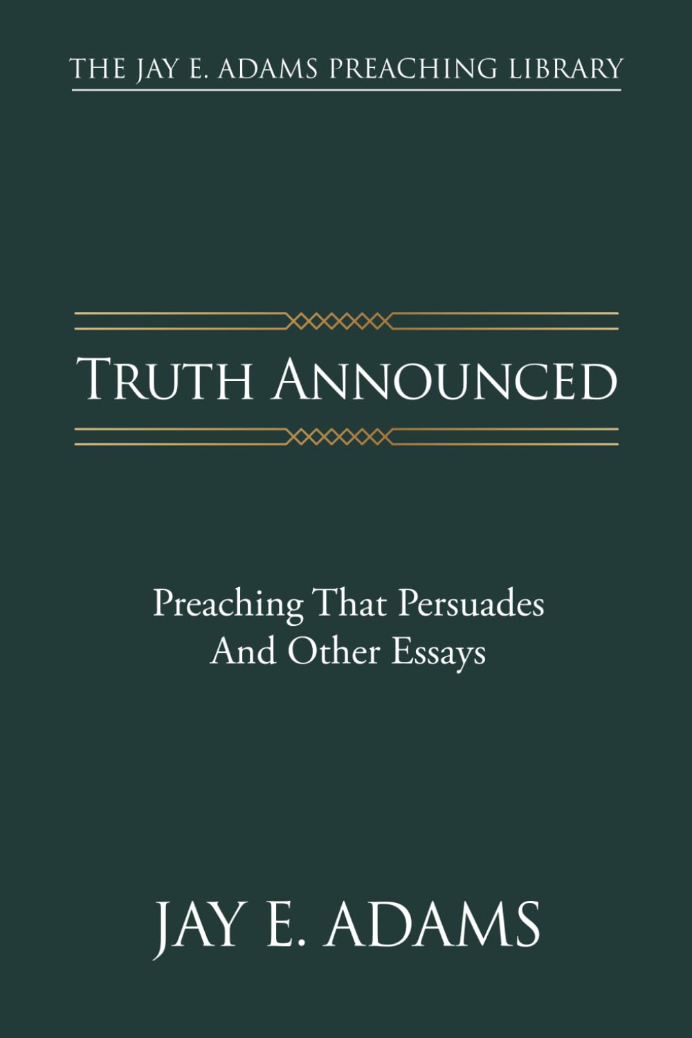 Truth Announced (The Jay E. Adams Preaching Library)