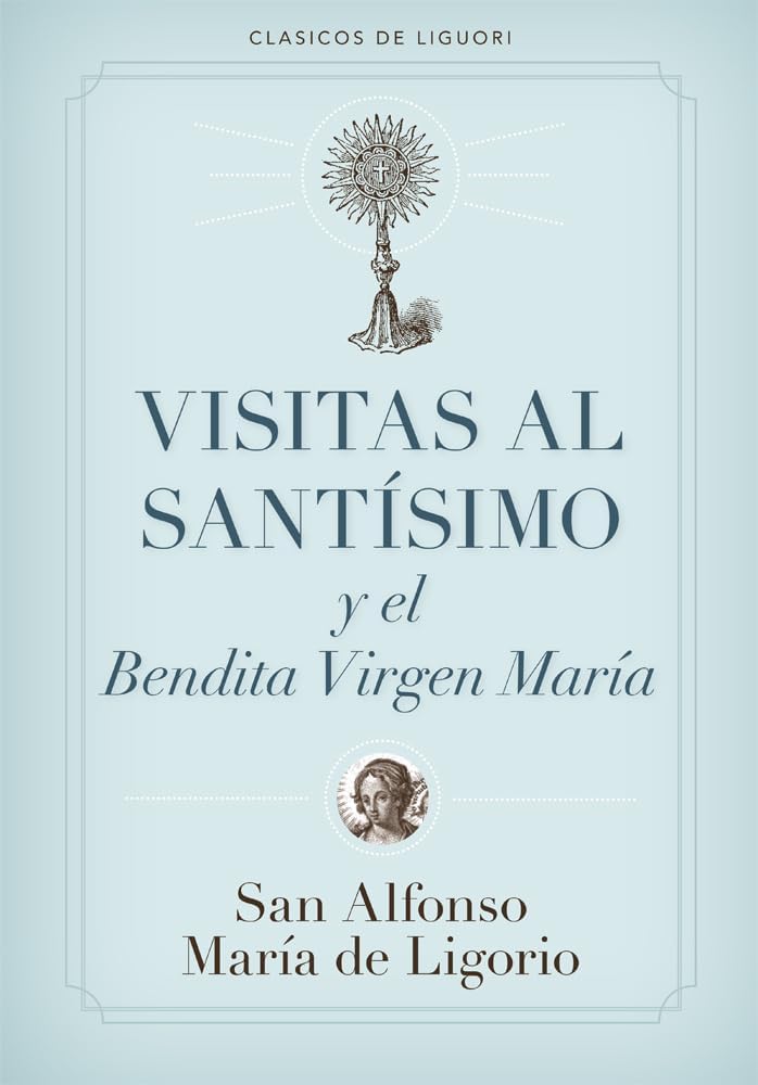 Visitas al Santísimo Sacramento y a la Santísima Virgen María (Spanish Edition)