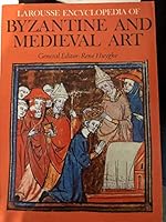 Larousse Encyclopedia of Byzantine and Medieval Art 0600023788 Book Cover