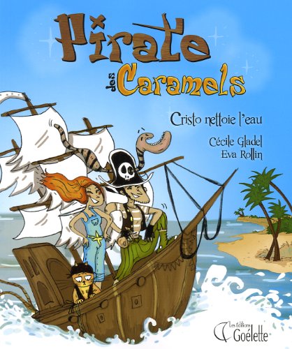 Pirate des caramels : Cristo nettoie l'eau Gladel, Cécile
