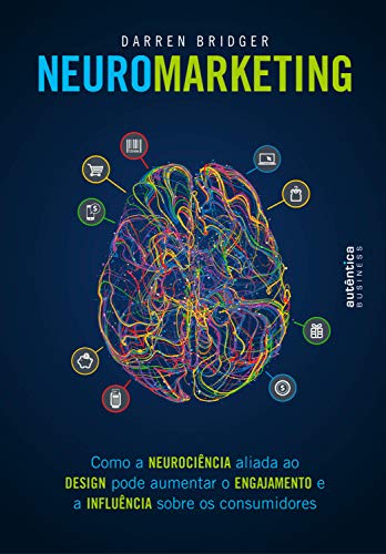 Neuromarketing: como a neurociência aliada ao design pode aumentar o engajamento e a influência sobre os consumidores