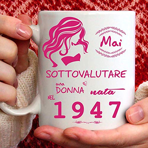 Taza 1947 Cumpleaños Mujer 74 Años Idea Regalo: Nunca subestimar una mujer nacida en 1947