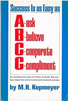 Hardcover Success is as easy as A-ask, B-believe, C-cooperate, C-compliment Book