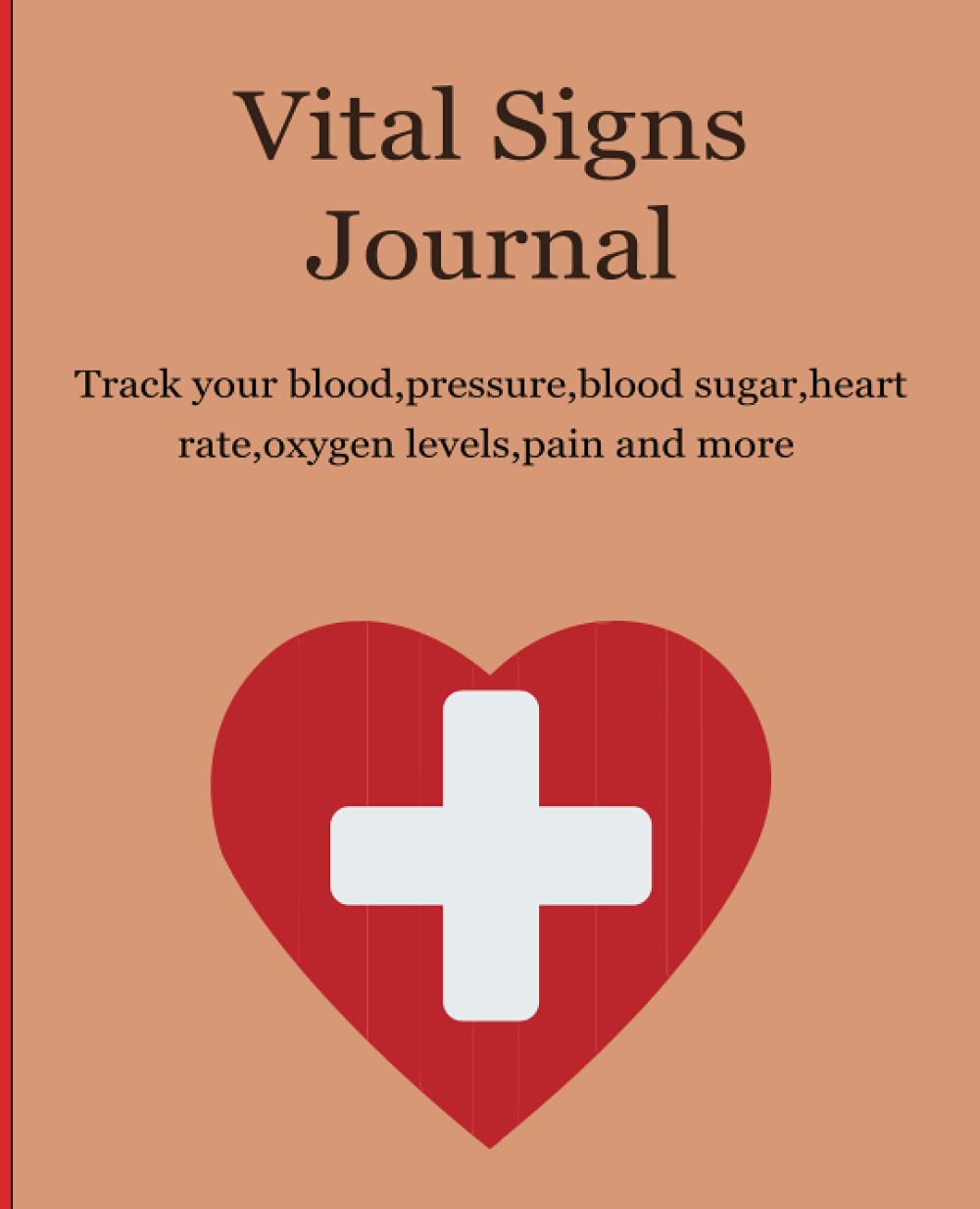 Vital signs journal: Vital sign log book for blood pressure, blood sugar, oxygen, medications, heart rate; Diabetic log book Paperback