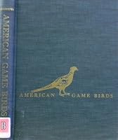 American Game Birds of Field and Forest Their Habits, Ecology and Management B000NZZ6EW Book Cover