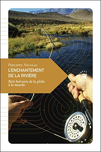 Télécharger Enchantement de la rivière : Petit bréviare de la pêche à la mouche PDF Ebook En Ligne