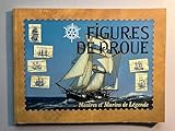  Figures de proue : Navires et marins de légende - Illustrations de Michel Bez