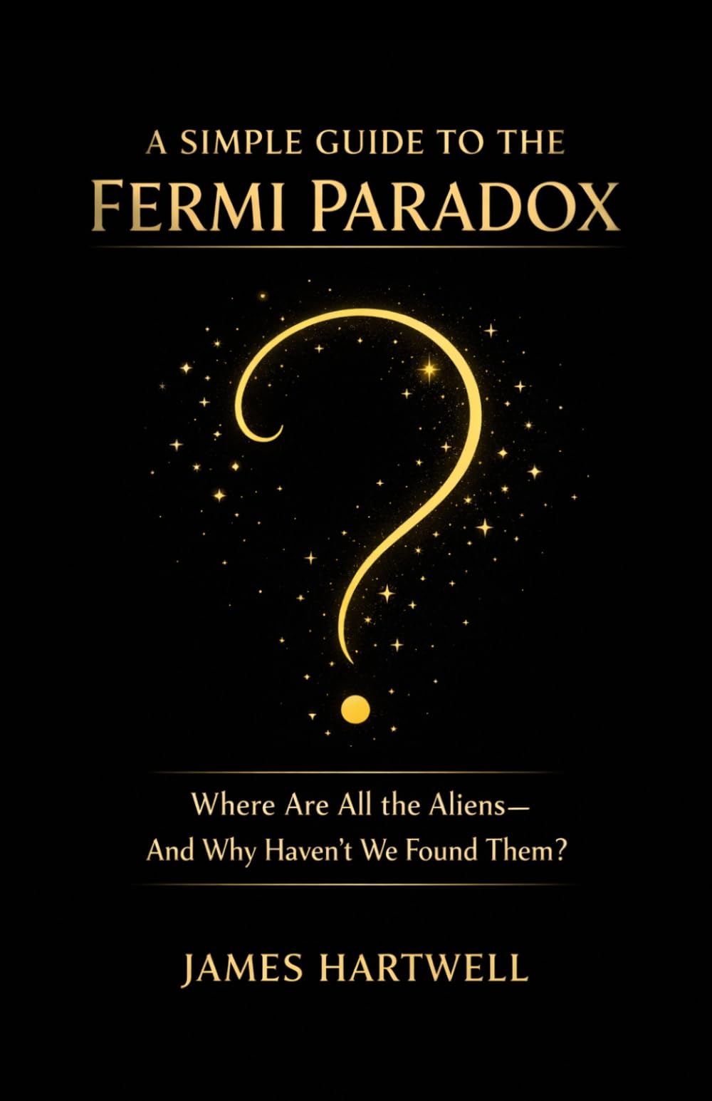 A Simple Guide to the Fermi Paradox: Where Are All the Aliens—And Why Haven't We Found Them