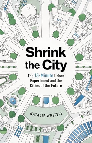 Shrink the City: The 15-Minute Urban Experiment and the Cities