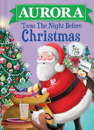 Aurora 'Twas the Night Before Christmas: A Magical, Personalized Retelling of the Classic Christmas Story