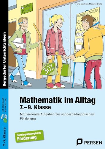 Mathematik im Alltag - 7.-9. Klasse SoPäd: Motivierende Aufgaben zur sonderpädagogischen Förderung