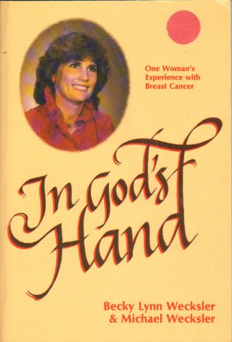 In God's Hand: One Woman's Experience With Breast Cancer