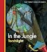 In the Jungle (My First Discoveries: Torchlight)