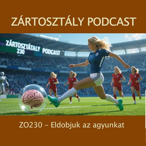 ZO230 - Eldobjuk az agyunkat
