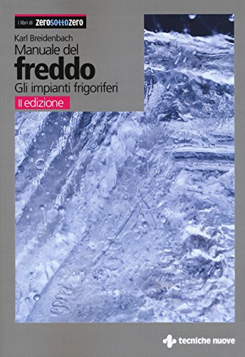 Manuale del freddo. Gli impianti frigorifer