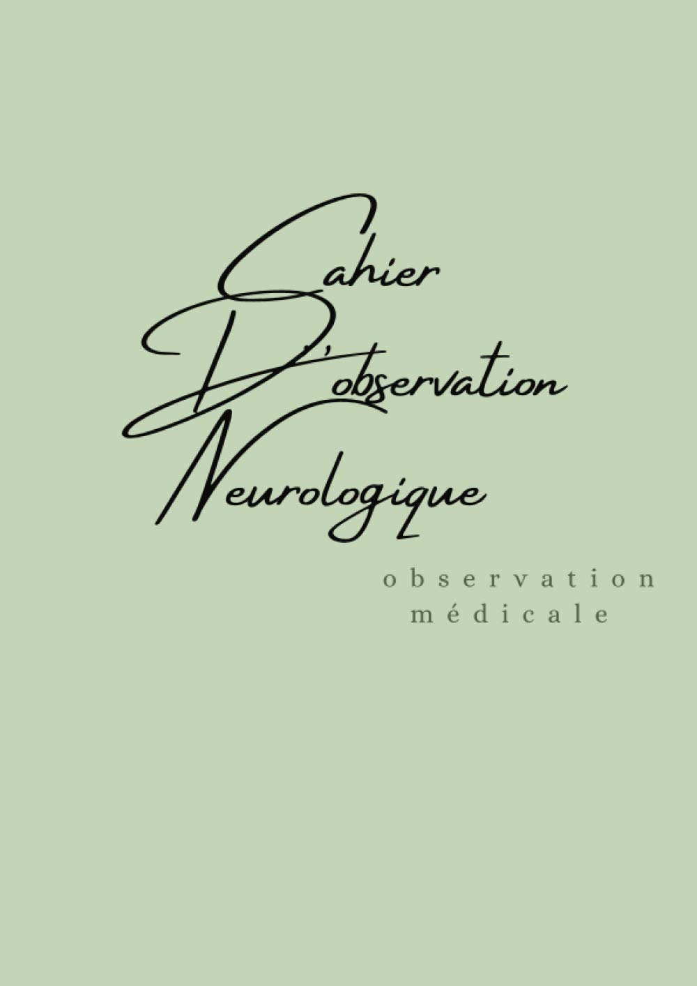 Cahier d'observation neurologique: Observation médicale