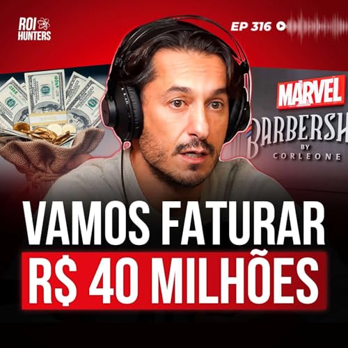 Como Criar uma Marca Forte Para Não Competir por Preço (CEO da Barbearia Corleone) | ROI Hunters #316