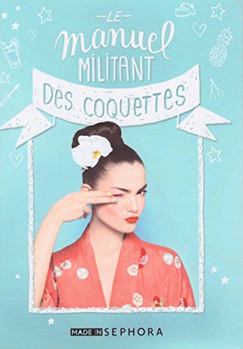 Le manuel militant des coquettes, beauty guide, made in Sephora