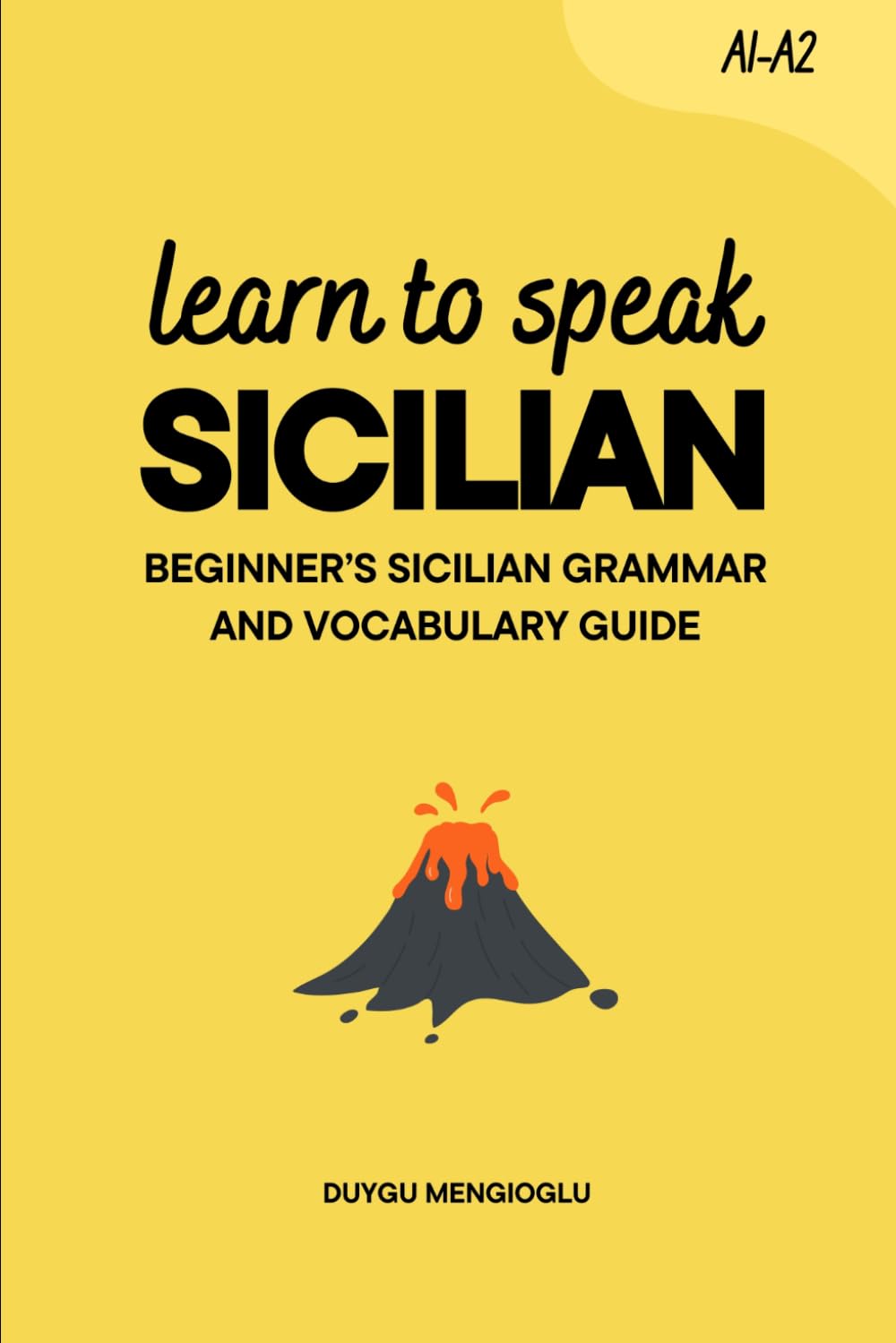 Learn to Speak Sicilian: Beginner’s Sicilian Grammar and Vocabulary Guide (Learn Sicilian)