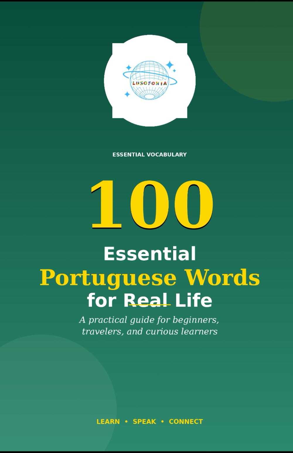 100 Essential Portuguese Words for Real Life: A practical guide for beginners, travelers, and curious learners