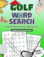 Golf Word Search Book for Adults, Teens and Kids. Over 100 Large Print Puzzles with Fun Facts on Every Page: An Easy and Entertaining Sports Themed Word Game Activity Book for Golf Lovers! B0F5NQDYSC Book Cover