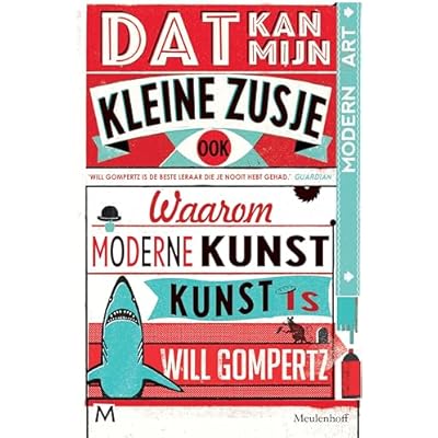 Dat kan mijn kleine zusje ook: Waarom moderne kunst kunst is