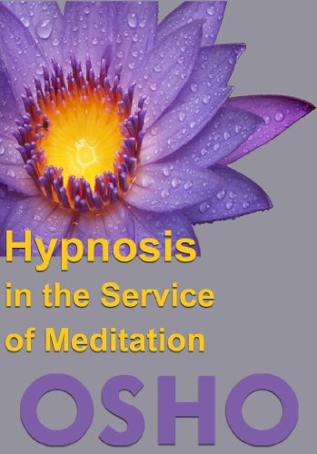 Hypnosis in the Service of Meditation (OSHO Singles)