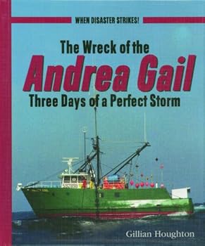 Library Binding The Wreck of the Andrea Gail: Three Days of a Perfect Storm Book