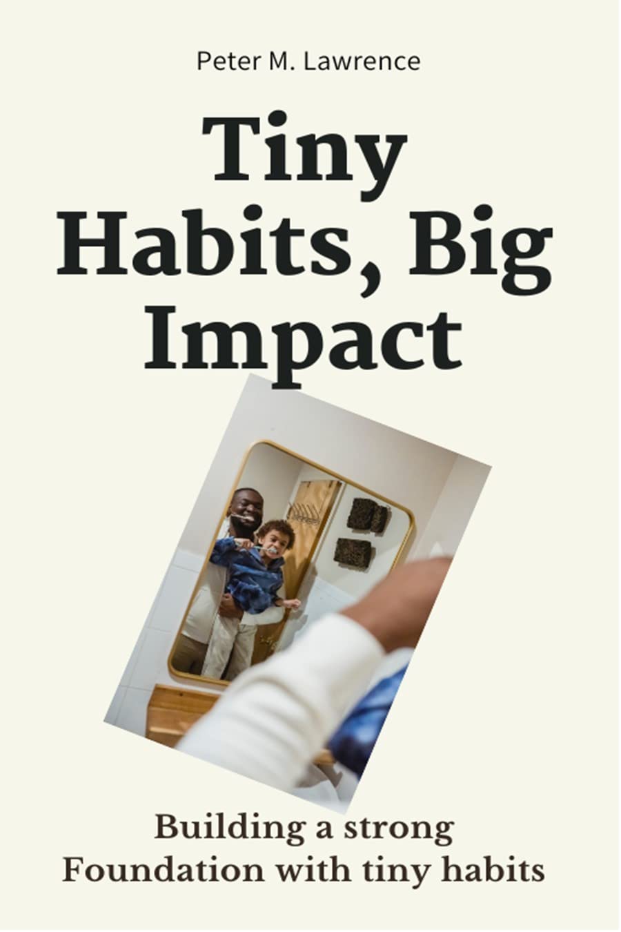 Tiny Habits, Big Impact Building a strong Foundation with tiny habits