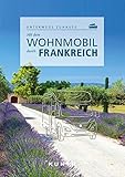  Mit dem Wohnmobil durch Frankreich: Unterwegs zuhause (KUNTH Mit dem Wohnmobil unterwegs)