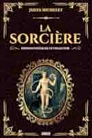 la sorcière Jules Michelet Amazon.fr - La Sorcière - Michelet, Jules - Livres