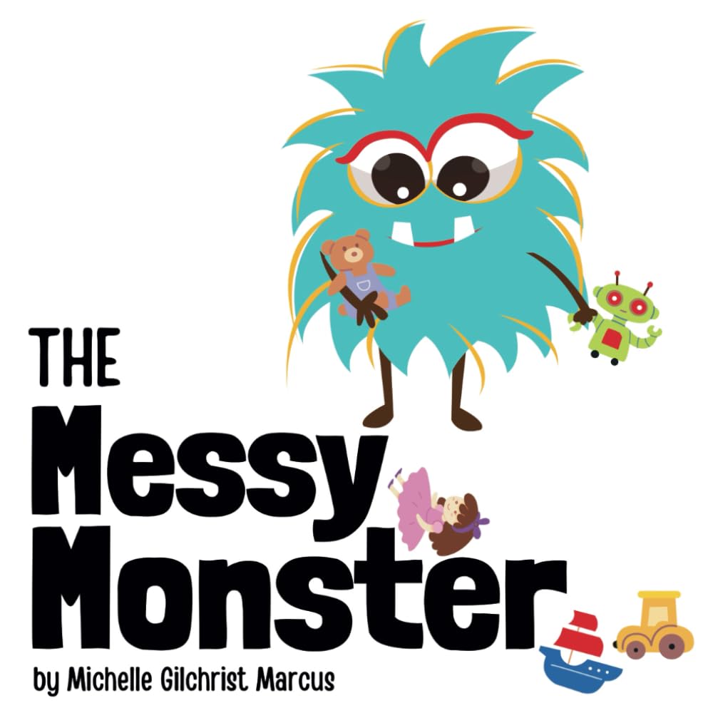 The Messy Monster: A Children’s Book about Staying Organized and the Consequences of Messy Habits (Ages 3-8) - WORKBOOK included!