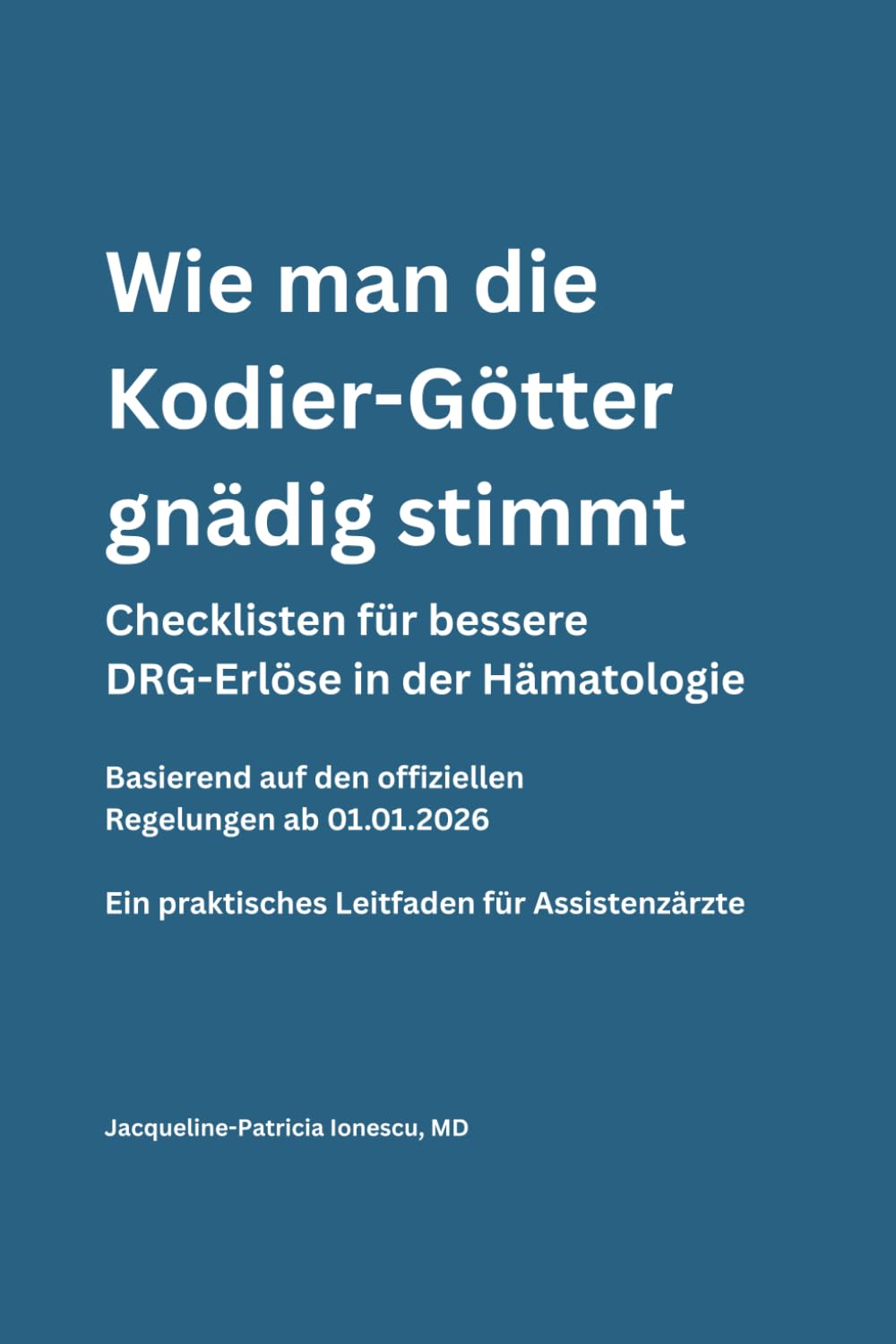Wie man die Kodier-Götter gnädig stimmt - Hämatologie: Checklisten für bessere DRG Erlöse in der Hämatologie