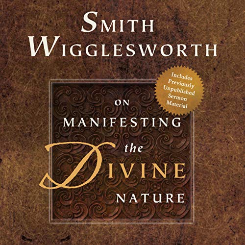 Amazon.com: Smith Wigglesworth on Manifesting the Power of God: Walking ...