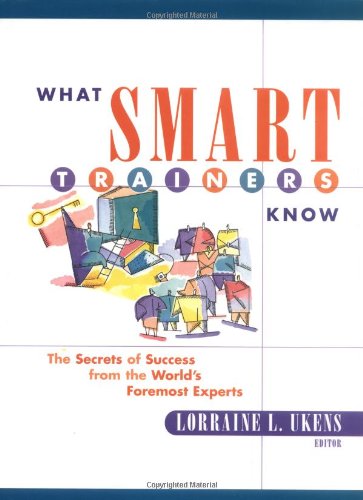What Smart Trainers Know: The Secrets of Success from the World's Foremost Experts