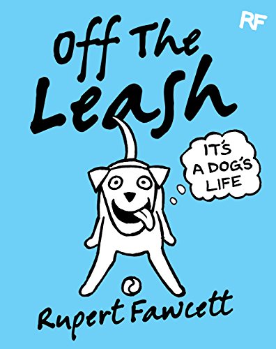 Télécharger Off The Leash: It's a Dog's Life (English Edition) PDF