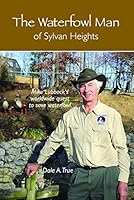 The Waterfowl Man of Sylvan Heights 0991371909 Book Cover