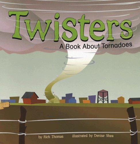 Twisters: A Book About Tornadoes (Amazing Science): Thomas, Rick, Shea ...