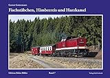  Fischstäbchen, Himbeereis und Harzkamel: Edition Bahn-Bilder, Band 7