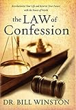 The Law of Confession: Revolutionize Your Life and Rewrite Your Future with the Power of Words
