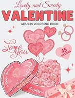 Valentines Day Coloring Book For Adults: Large Print Valentine Coloring Book For Adults Featuring Cute Animals, Beautiful Love Quotes, Romantic Scenes and Much More! B0BPMF2KNY Book Cover
