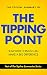 The Topline Summary of Malcolm Gladwell's The Tipping Point: How Little Things Can Make a Big Difference (Topline Summaries)
