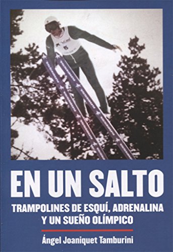 En un salto: TRAMPOLINES DE ESQUÍ, ADRENALINA Y UN SUEÑO OLÍMPICO