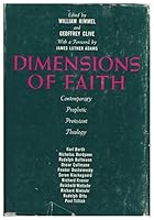 Dimensions of faith : contemporary prophetic Protestant theology / Karl Barth ... [et al.] ; edited by William Kimmel and Geoffrey Clive ; with a foreword by James Luther Adams B001KXEI2C Book Cover
