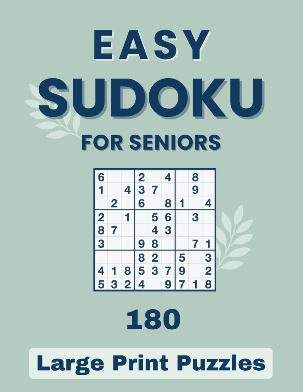 Easy sudoku for seniors | 180 Large Print Puzzles: Gentle brain exercises with big numbers and spacious layouts | Large Print sudoku for clear and comfortable solving