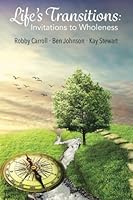 Life's Transitions: Invitations to Wholeness 1518691838 Book Cover
