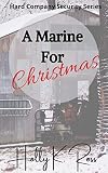 A Marine for Christmas (Hard Company Security Series Book 1) (English Edition) A Marine for Christmas (Hard Company Security Series Book 1) (English Edition)