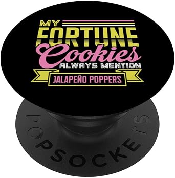 My Fortune Cookies Always Mention Jalapeno Poppers PopSockets Adhesive PopGrip