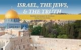 Israel, The Jews, & The Truth!: Questions and Answers for Christians: Sorting Fact from Fiction